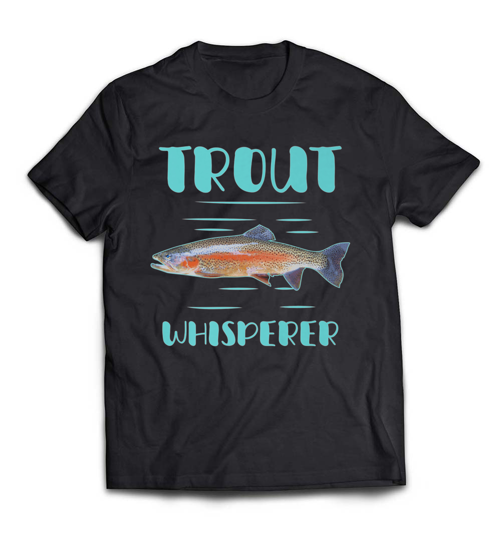 Trout Whisper Fishing Funny Trout T-Shirt: A Must-Have for Fishing Enthusiasts